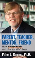 Parent, Teacher, Mentor, Friend: How Every Adult Can Change Kids' Lives