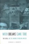 When Dreams Came True The Gi Bill and the Making of Modern America