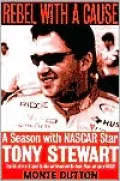 Rebel With a Cause: A Season With NASCAR Star Tony Stewart