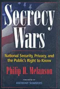 Secrecy Wars: National Security, Privacy, and the Publics Right to Know