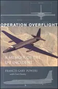 Operation Overflight: A Memoir of the U-2 Incident