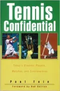 Tennis Confidential : Today's Greatest Players, Matches and Controversies