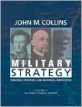 Military Strategy: Principles, Practices, and Historical Perspectives