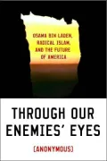 Through Our Enemies' Eyes: Osama bin Laden, Radical Islam, and the Future of America