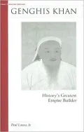 Genghis Khan: History's Greatest Empire Builder