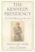 Kennedy Presidency An Oral History of the Era