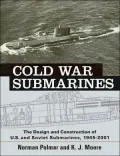 Cold War Submarines: The Design and Construction of U.S. and Soviet Submarines, 1945-2001