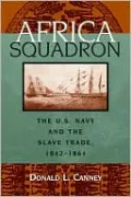 Africa Squadron: The U.S. Navy and the Slave Trade, 1842-1861