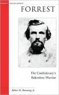 Forrest: The Confederacy's Relentless Warrior