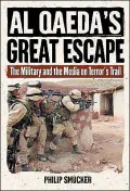 Al Qaeda's Great Escape : The Military and the Media on Terror's Trail