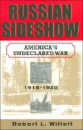 Russian Sideshow : America's Undeclared War, 1918-1920