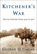 Kitchener's War: British Strategy from 1914-1916