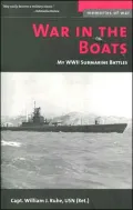 War in the Boats: My WWII Submarine Battles