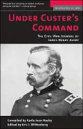 Under Custer's Command: The Civil War Journal of James Henry Avery