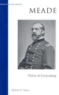 Meade: Victor of Gettysburg