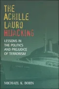 The <i>Achille Lauro</i> Hijacking: Lessons in the Politics and Prejudice of Terrorism