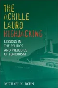 The <i>Achille Lauro</i> Hijacking: Lessons in the Politics and Prejudice of Terrorism