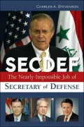 SECDEF: The Nearly Impossible Job of Secretary of Defense
