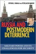 Russia and Postmodern Deterrence: Military Power and Its Challenges for Security