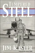 Tempered Steel: The Three Wars of Triple Air Force Cross Winner Jim Kasler