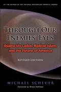 Through Our Enemies' Eyes: Osama bin Laden, Radical Islam, and the Future of America, Revised Edition