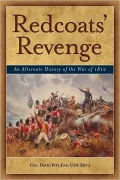 Redcoats' Revenge: An Alternate History of the War of 1812