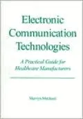 Electronic Communication Technologies: A Practical Guide for Healthcare Manufacturers