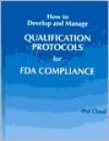 How to Develop and Manage Qualification Protocols for FDA Compliance