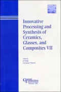 Innovative Processing and Synthesis of Ceramics, Glasses and Composites VII, Vol. 7