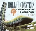Roller Coasters: Or, I Had So Much Fun, I Almost Puked