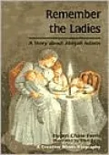 Remember the Ladies: A Story about Abigail Adams