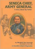 Seneca Chief, Army General: A Story about Ely Parker