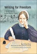 Writing for Freedom: A Story about Lydia Maria Child