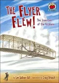 The Flyer Flew!: The Invention of the Airplane