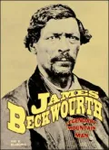 James Beckwourth: Legendary Mountain Man