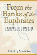 From the Banks of the Euphrates: Studies in Honor of Alice Louise Slotsky