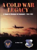 Cold War Legacy: A Tribute to the Strategic Air Command, 1946-1992