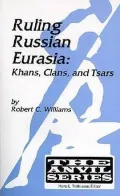 Ruling Russian Eurasia : Khans, Clans and Tsars