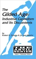 The Gilded Age: Industrial Capitalism And Its Discontents