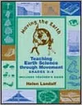 Moving the Earth: Teaching Earth Science Through Movement for Grades 3-6