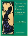 Dramatizing Classic Poetry: For Middle and High School Students