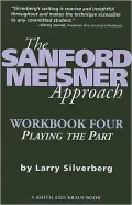 The Sanford Meisner Approach Workbook IV : Playing the Part, Vol. 4