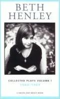 Beth Henley Collected Plays: Vol. I