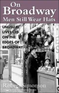 On Broadway Men Still Wear Hats: Fascinating Lives Led on the Border of Broadway