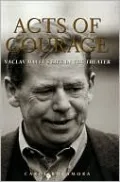 Acts of Courage: Vaclav Havel's Life in the Theatre