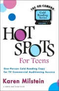 Hot Spots for Teens Volume I: Cold Readings for Commercial Audition Success