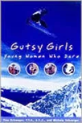 Gutsy Girls : Young Women Who Dare
