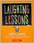 Laughing Lessons : 149 2/3 Ways to Make Teaching and Learning Fun