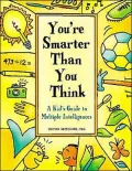 You're Smarter than You Think: A Kid's Guide to Multiple Intelligences