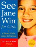 See Jane Win for Girls: A Smart Girl's Guide to Success
